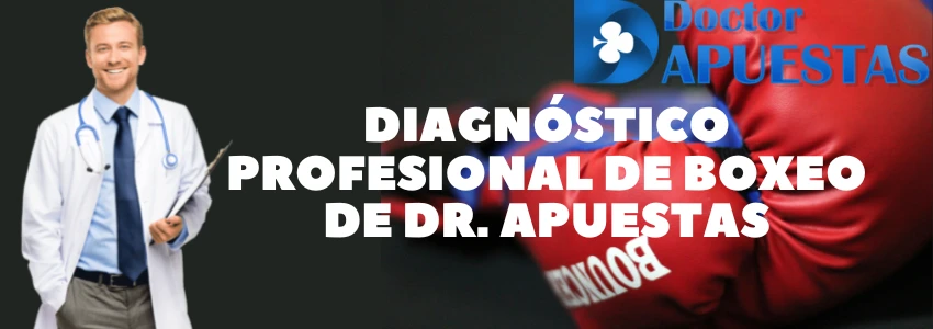 Diagnóstico Profesional de Boxeo de Dr. Apuestas