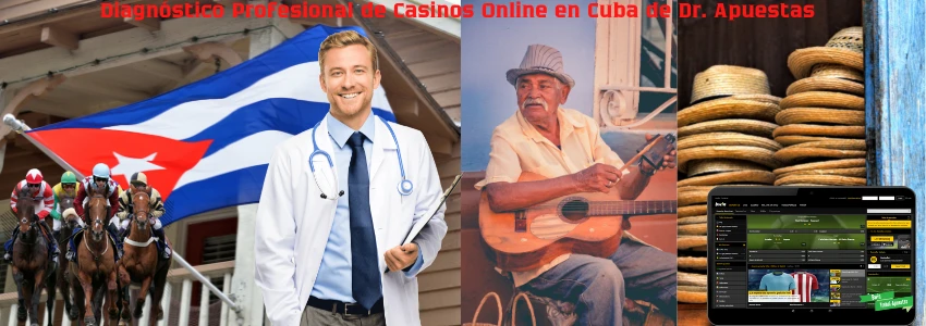 Diagnóstico Profesional de Casinos Online en Cuba de Dr. Apuestas