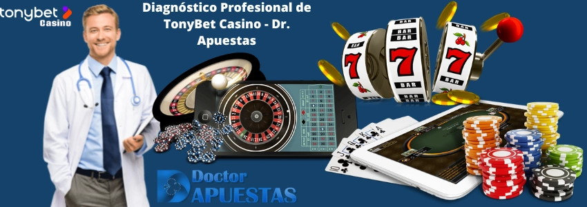 Diagnóstico Profesional de TonyBet Casino - Dr. Apuestas